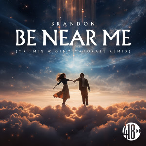 Dengarkan lagu Be Near Me (Mr. Mig & Gino Caporale Extended Remix) nyanyian Brandon dengan lirik