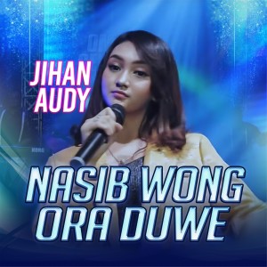 收聽Jihan Audy的Nasib Wong Ora Duwe歌詞歌曲