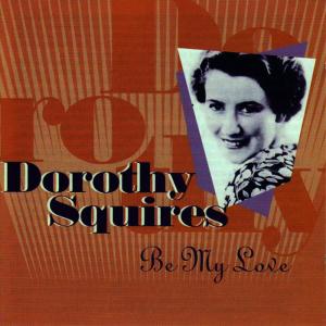 ดาวน์โหลดและฟังเพลง Be My Love พร้อมเนื้อเพลงจาก Dorothy Squires
