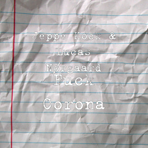 Dengarkan lagu Fuck Corona (Explicit) nyanyian Jeppe Kock dengan lirik