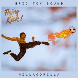 Epic Toy Sound的專輯Flying Kick! (feat. NillaGorilla)