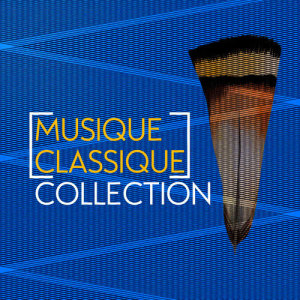 อัลบัม Musique Classique Collection ศิลปิน Collection Grands Classiques