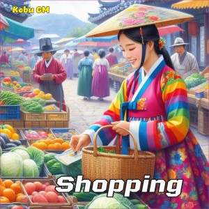 ดาวน์โหลดและฟังเพลง Shopping พร้อมเนื้อเพลงจาก Kobu GM