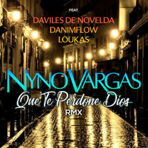 收聽Nyno Vargas的Que te perdone Dios (feat. Daviles de Novelda, DaniMFlow y Loukas) [RMX] (RMX)歌詞歌曲