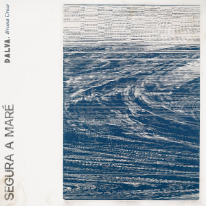 ดาวน์โหลดและฟังเพลง Segura a Maré พร้อมเนื้อเพลงจาก Dalva