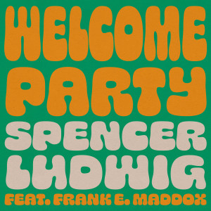 Spencer Ludwig的專輯Welcome Party