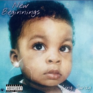 Album New Beginnings (Explicit) from Yvng Swag
