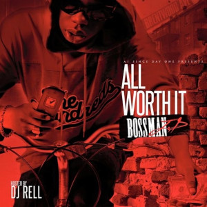 Album All Worth It (Hosted by DJ Rell) [Explicit] from Bossman JD