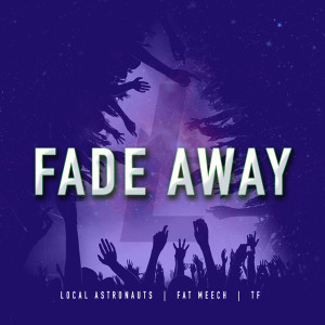 收聽Local Astronauts的Fade Away (Explicit)歌詞歌曲