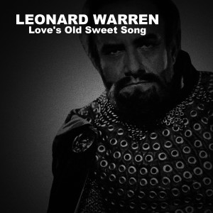 收聽Leonard Warren的Love's Old Sweet Song歌詞歌曲