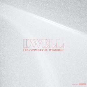 Album Dwell: Instrumental Worship from Worship Together