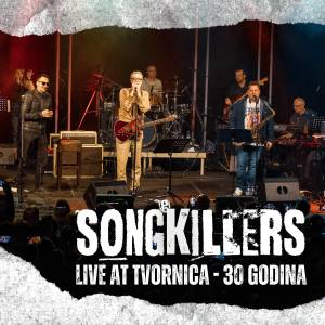 Live at Tvornica 30 godina dari Songkillers