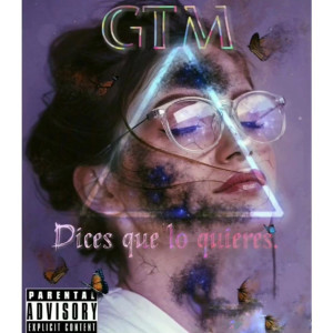 Listen to Dices Que Lo Quieres song with lyrics from GTM