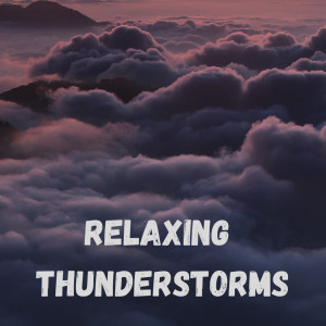 อัลบัม Relaxing Thunderstorms (Vol.18) ศิลปิน Lightning, Thunder and Rain Storm