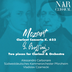 Alessandro Carbonare的專輯Mozart: Clarinet Concerto K. 622 - Rossini: Two Pieces for Clarinet & Orchestra