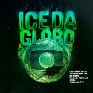 Dengarkan lagu Ice da Globo (Explicit) nyanyian Andrezin Mc dengan lirik