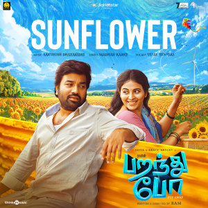 Dengarkan lagu Sunflower (From "Paranthu Po") nyanyian Santhosh Dhayanidhi dengan lirik