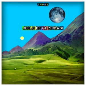 收聽MR TARGET MUSIC的Jeele Beta Zindagi歌詞歌曲