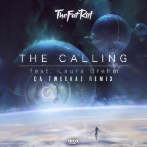 ดาวน์โหลดและฟังเพลง The Calling (Da Tweekaz Remix) พร้อมเนื้อเพลงจาก TheFatRat