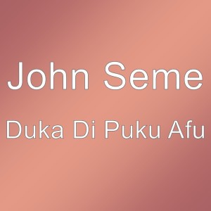 Album Duka Di Puku Afu from John Seme