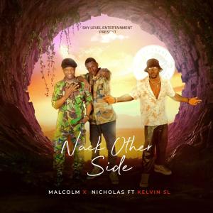 收聽Kelvin SL的Nack Other Side (feat. Malcolm & Nicholas)歌詞歌曲