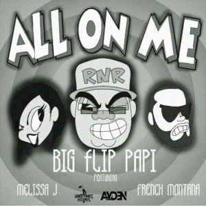 收聽Big Flip Papi的All On Me (Explicit)歌詞歌曲