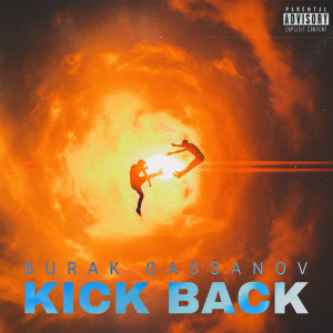 收聽Burak Gassanov的KICK BACK (Explicit)歌詞歌曲