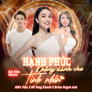 Album Hạnh Phúc Không Dành Cho Tình Nhân (Đại Mèo Remix) from Đỗ Thụy Khanh
