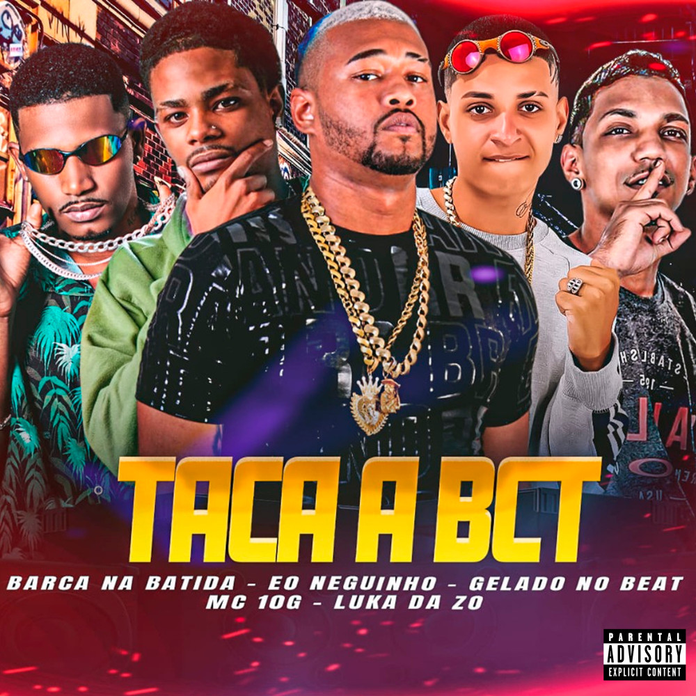 Taca a Bct (feat. Eo Neguinho & MC 10G) (Explicit)