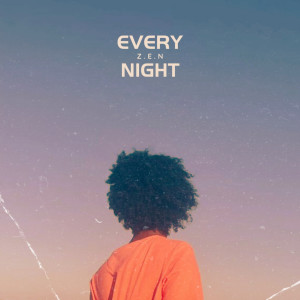 Listen to Every Night song with lyrics from Z.E.N