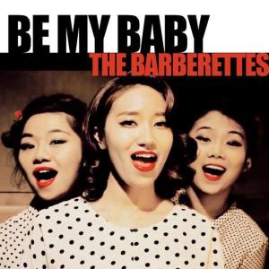 The Barberettes的專輯Be My Baby