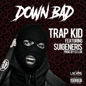 收聽Trap Kid的Down Bad (Explicit)歌詞歌曲