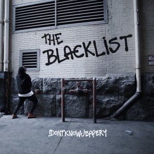 ดาวน์โหลดและฟังเพลง The Blacklist (Explicit) พร้อมเนื้อเพลงจาก idontknowjeffery
