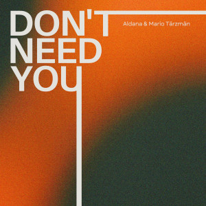 Album Don't Need You from Aldana