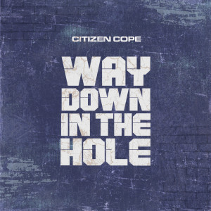 Album Way Down in the Hole oleh Citizen Cope