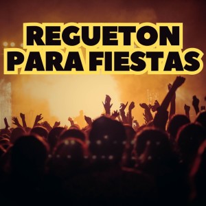 Varios Artistas的專輯Regueton Para Fiestas