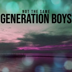 Generation Boys的專輯Not The Same