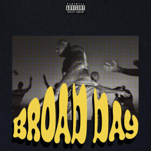BROAD DAY (Explicit)