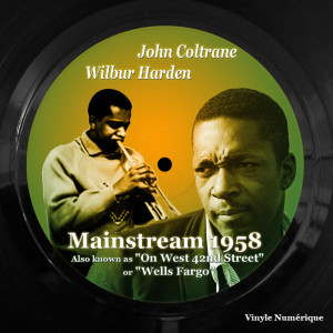 Album Mainstream 1958 (Also known as "On West 42nd Street" or "Wells Fargo") from Wilbur Harden