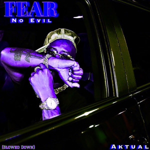 Album Fear No Evil (Slowed Down) [Explicit] from Aktual
