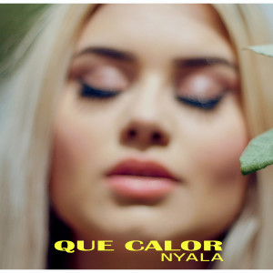 收聽Nyala的Que calor歌詞歌曲
