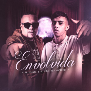 Listen to ENVOLVIDA song with lyrics from MC Miguel