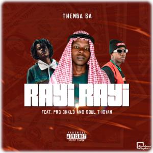 收聽THEMBA SA的RAYI RAYI (feat. PRO CHXLD & SOUL T IDYAN) (Explicit)歌詞歌曲
