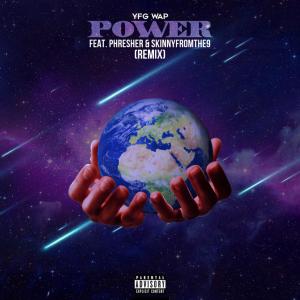 YFG Wap的專輯Power (feat. Skinnyfromthe9 & PHresher) [Remix] (Explicit)