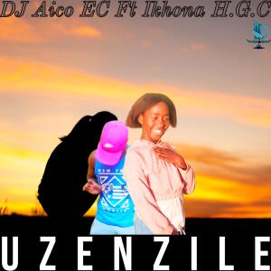 DJ Aico EC的專輯Uzenzile (feat. Ikhona H.G.C)