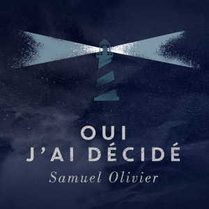 收听Samuel Olivier的Oui j'ai décidé歌词歌曲