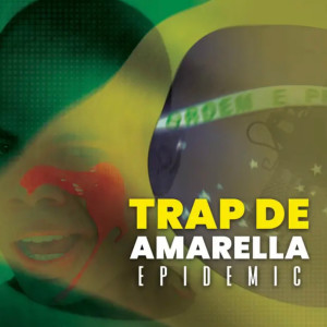 Trap De Amarella dari Epidemic7