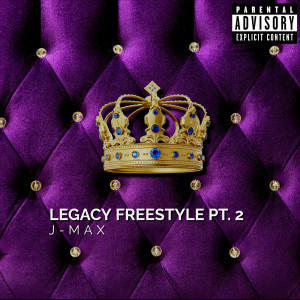 Album Legacy Freestyle, Pt. 2 (Explicit) from J-Max