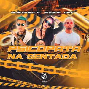 收聽Vilão da Norte的Psicopata na Sentada (Explicit)歌詞歌曲