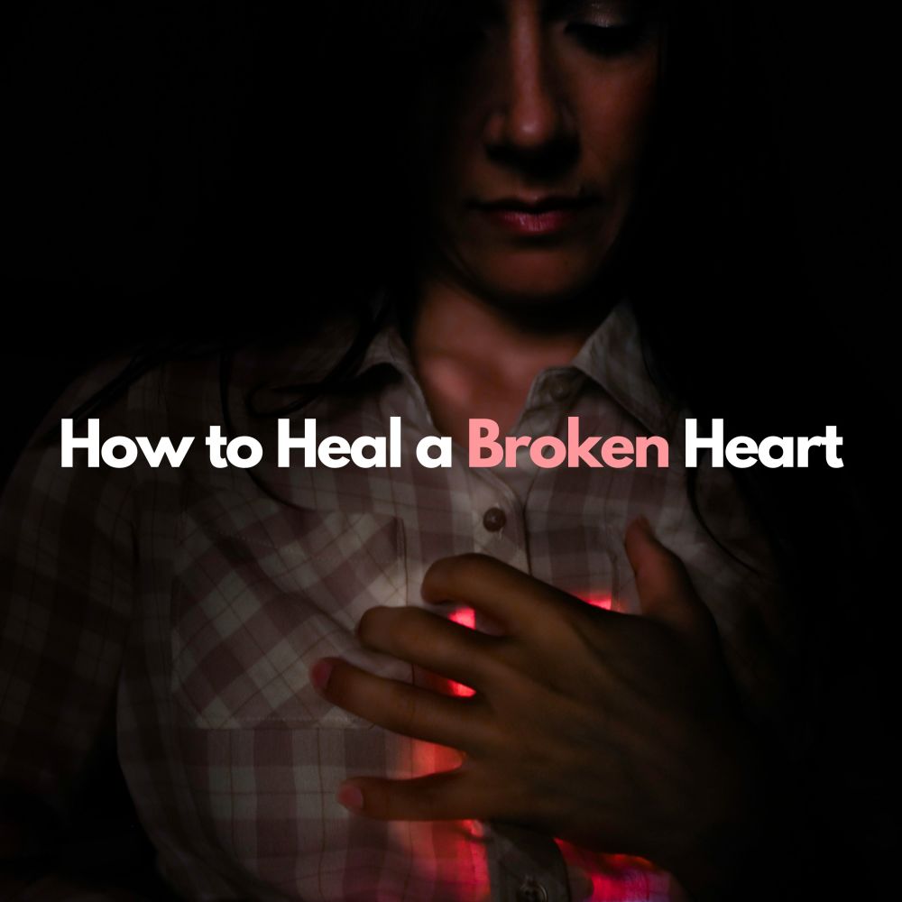 How to Heal a Broken Heart